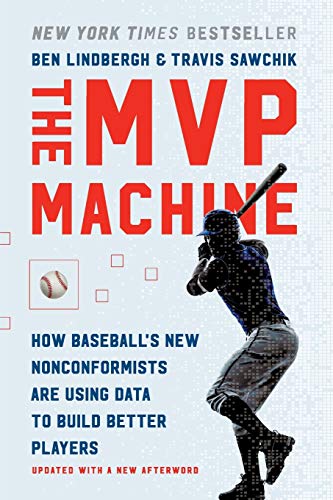MVP Machine: How Baseball's New Nonconformists Are Using Data to Build Better Players von Basic Books